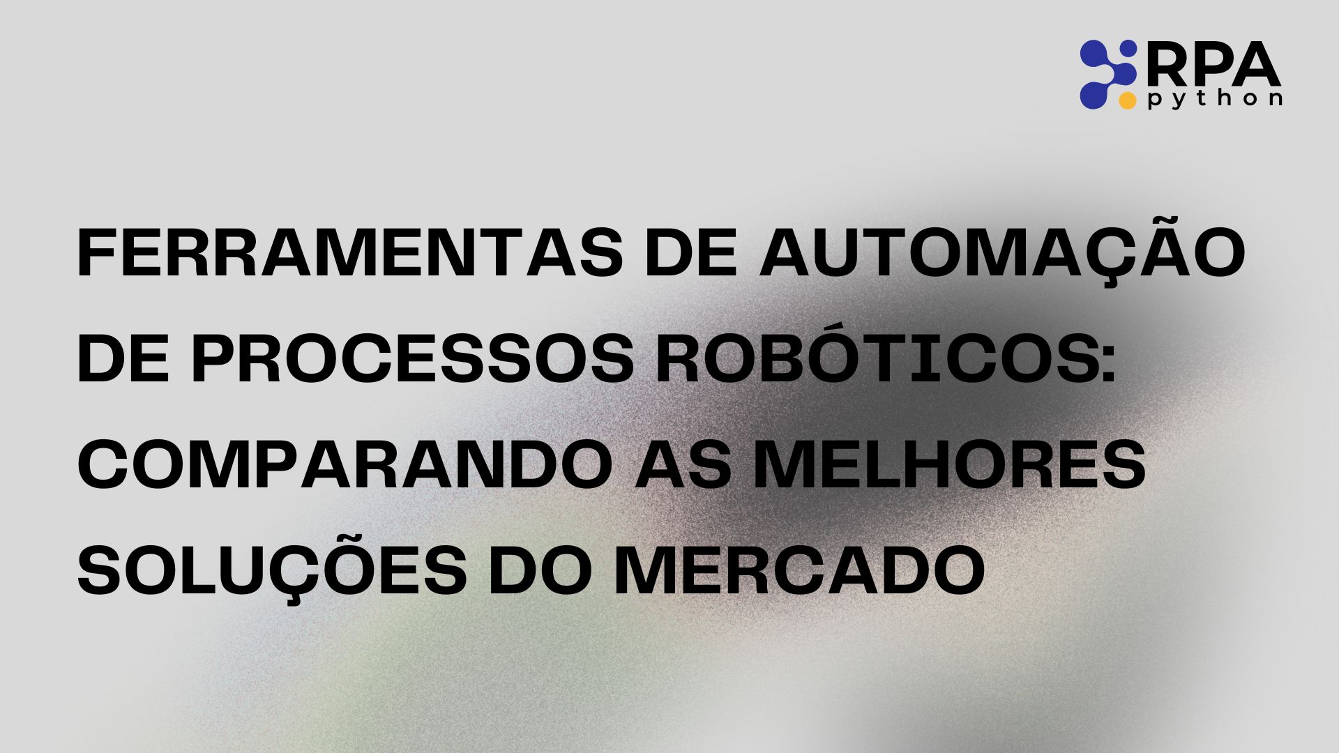 Ferramentas de Automação de Processos Robóticos Comparando as Melhores Soluções do Mercado